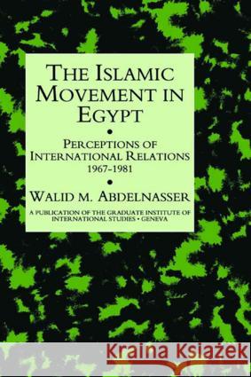 Islamic Movement in Egypt: Perceptions of International Relations 1967-81 Abdelnasser, Walid M. 9780710304698  - książka