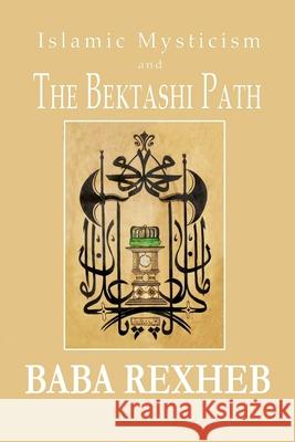 Islamic Mysticism and the Bektashi Path Baba Rexheb 9781983153853 Babagan Books - książka