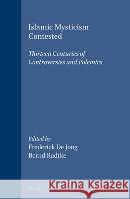 Islamic Mysticism Contested: Thirteen Centuries of Controversies and Polemics F. A. D Bernd Radtke F. de Jong 9789004113008 Brill Academic Publishers - książka