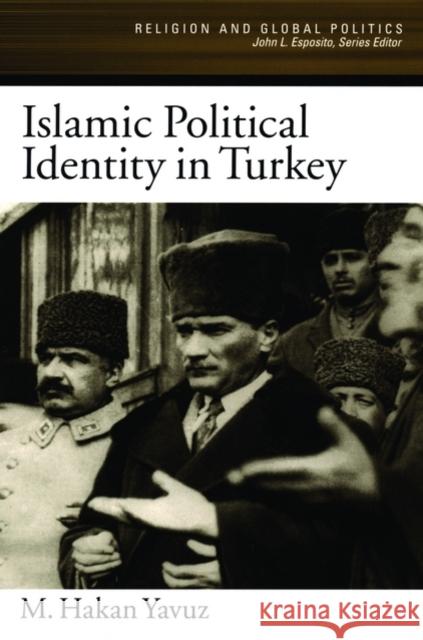 Islamic Political Identity in Turkey M. Hakan Yavuz 9780195188233 Oxford University Press - książka