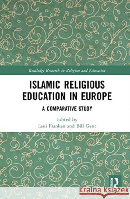 Islamic Religious Education in Europe: A Comparative Study Leni Franken Bill Gent 9780367353759 Routledge - książka