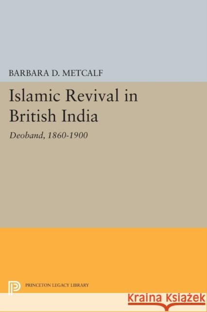 Islamic Revival in British India: Deoband, 1860-1900 Metcalf,  9780691614137 John Wiley & Sons - książka