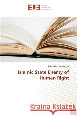 Islamic State Enemy of Human Right Bichara Haggar, Zakaria 9783841738226 Éditions universitaires européennes - książka