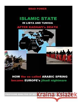 Islamic State in Libya and Tunisia: After Kadhafi's Death Brad Power 9781516868841 Createspace - książka