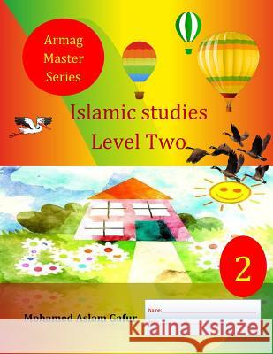 Islamic Studies Level Two: 2nd Grade, Year 2 Mohamed Aslam Gafur 9781720701231 Createspace Independent Publishing Platform - książka