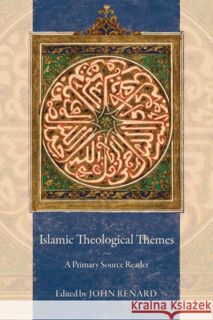 Islamic Theological Themes: A Primary Source Reader Renard, John 9780520281882 University of California Press - książka