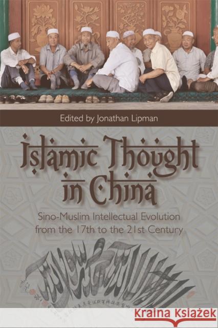 Islamic Thought in China: Sino-Muslim Intellectual Evolution from the 17th to the 21st Century Jonathan N. Lipman Jonathan Lipman 9781474402279 Edinburgh University Press - książka