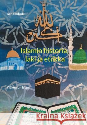 Islamin historia, laki ja etiikka: Yläkoulun islam Medjadji, Sari 9789528062035 Books on Demand - książka