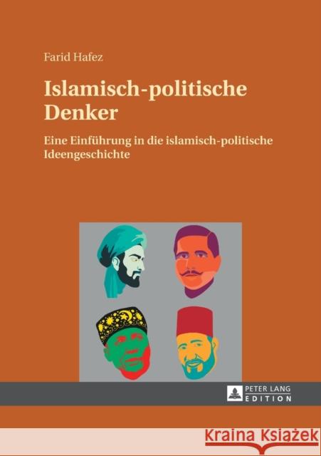 Islamisch-politische Denker: Eine Einfuehrung in die islamisch-politische Ideengeschichte Farid Hafez 9783631664995 Peter Lang AG - książka
