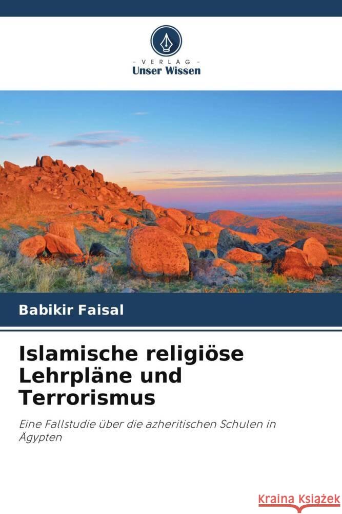 Islamische religiöse Lehrpläne und Terrorismus Faisal, Babikir 9786208346935 Verlag Unser Wissen - książka