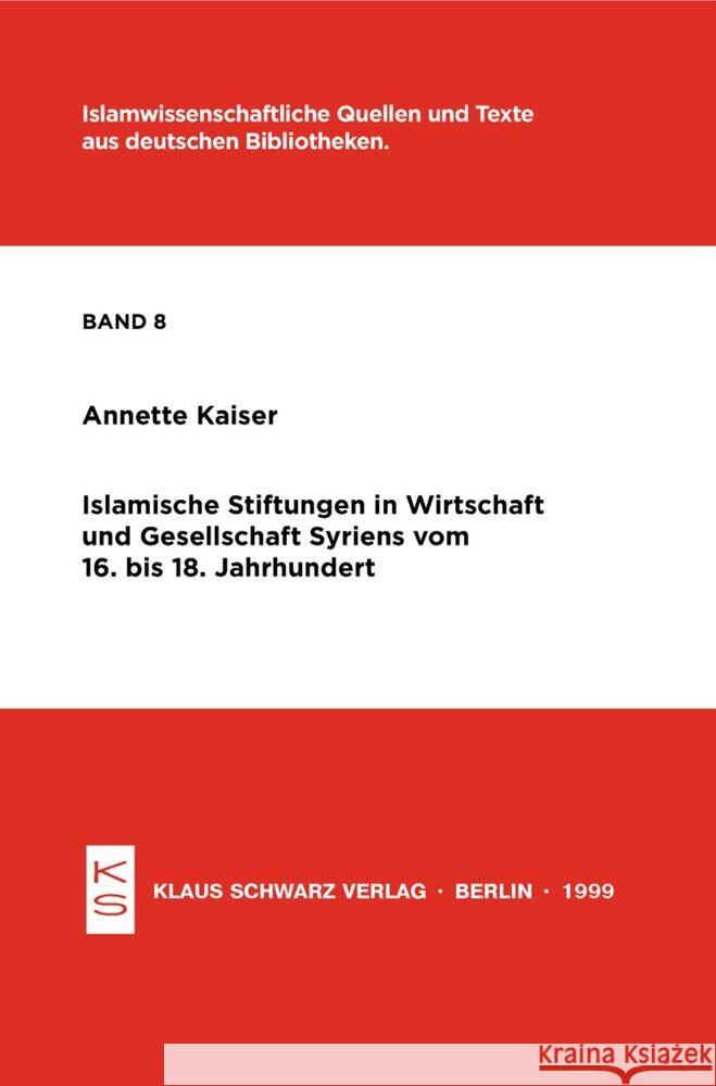 Islamische Stiftungen in Wirtschaft Und Gesellschaft Syriens Vom 16. Bis 18. Jahrhundert Annette Kaiser 9783879971077 Klaus Schwarz - książka