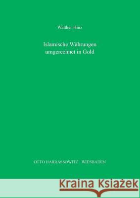 Islamische Wahrungen Des 11. Bis 19. Jahrhunderts Umgerechnet in Gold: Ein Beitrag Zur Islamischen Wirtschaftsgeschichte Hinz, Walther 9783447031875 Harrassowitz - książka