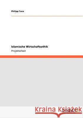 Islamische Wirtschaftsethik Philipp Tuna 9783640530038 Grin Verlag - książka