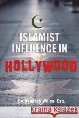 Islamist Influence in Hollywood Deborah Weis 9781985619043 Createspace Independent Publishing Platform - książka