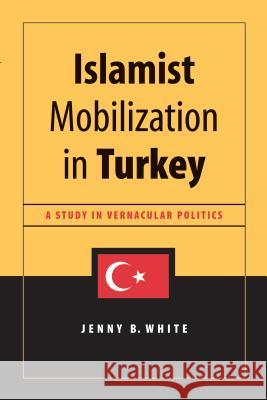 Islamist Mobilization in Turkey: A Study in Vernacular Politics Jenny White   9780295982236 University of Washington Press - książka