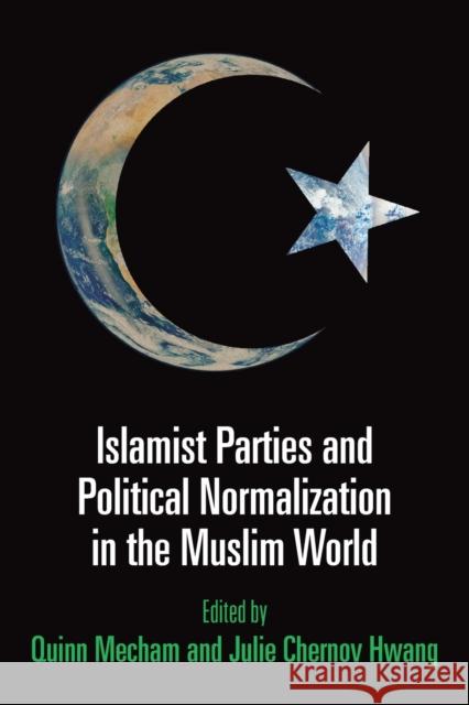 Islamist Parties and Political Normalization in the Muslim World  9781512825466 University of Pennsylvania Press - książka