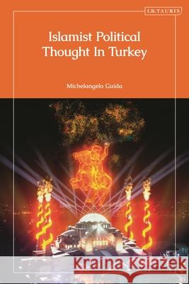 Islamist Political Thought in Turkey Michelangelo Guida 9780755656486 I. B. Tauris & Company - książka