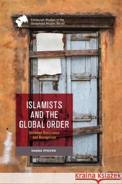 Islamists and the Global Order Hanna Pfeifer 9781399515856 Edinburgh University Press - książka