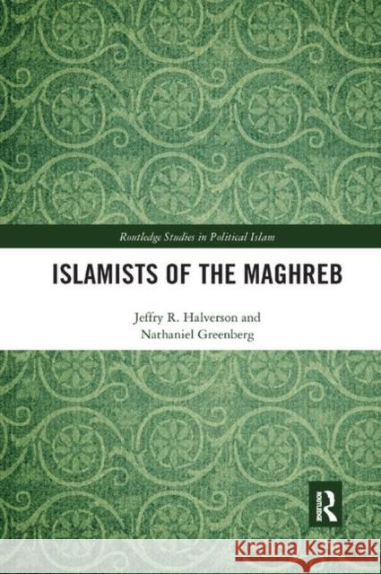 Islamists of the Maghreb Jeffry Halverson Nathaniel Greenberg 9780367890780 Routledge - książka