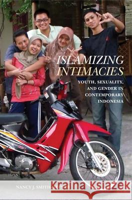 Islamizing Intimacies: Youth, Sexuality, and Gender in Contemporary Indonesia Nancy J. Smith-Hefner 9780824878030 University of Hawaii Press - książka