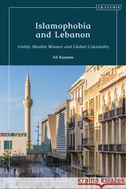 Islamophobia and Lebanon Ali (Sussex University, UK) Kassem 9780755648023 Bloomsbury Publishing PLC - książka