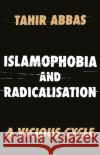 Islamophobia and Radicalisation Tahir Abbas 9781787382015 C Hurst & Co Publishers Ltd