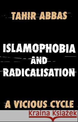 Islamophobia and Radicalisation: A Vicious Cycle Abbas 9780190083410 Hurst Publishing - książka