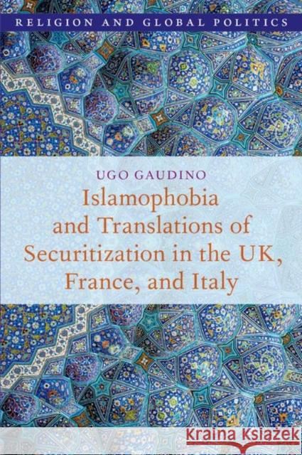Islamophobia and Translations of Securitization in the UK, France, and Italy Ugo (Lecturer, Lecturer, Department of Criminology and Social Sciences Kingston University) Gaudino 9780197815441 Oxford University Press - książka