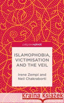 Islamophobia, Victimisation and the Veil Irene Zempi Neil Chakraborti 9781137356147 Palgrave Pivot - książka