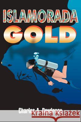 Islamorada Gold Charles A. Boudreau 9780595328642 iUniverse - książka
