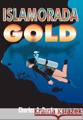 Islamorada Gold Charles A. Boudreau 9780595666959 iUniverse - książka