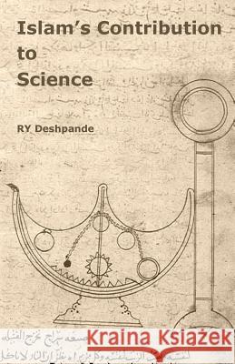 Islams Contribution to Science Ry Deshpande 9781479393626 Createspace - książka