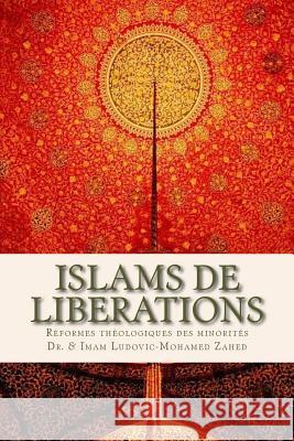 Islams de Liberations: Reformes Theologiques Des Minorites Dr Ludovic Zahed 9781725971417 Createspace Independent Publishing Platform - książka