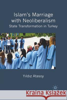 Islam's Marriage with Neoliberalism: State Transformation in Turkey Atasoy, Y. 9781349361199 Palgrave MacMillan - książka