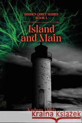 Island and Main: The Sudden Quiet: Book I Joshua Veith 9781961302624 Mission Point Press - książka