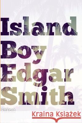 Island Boy Edgar Smith 9780989719322 Edgar Smith - książka