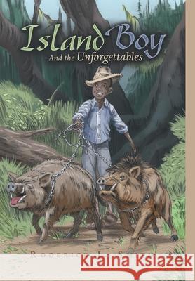 Island Boy: And the Unforgettables Smith, Roderick J. 9781716919046 Lulu.com - książka