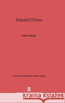 Island China Ralph N Clough 9780674283510 Harvard University Press - książka