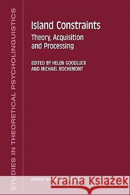 Island Constraints: Theory, Acquisition and Processing Goodluck, H. 9789048141487 Not Avail - książka