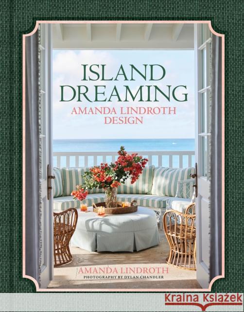 Island Dreaming: Amanda Lindroth Design Amanda Lindroth Dylan Chandler Carlisle Burch 9780865654525 Vendome Press - książka