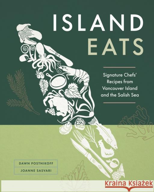 Island Eats: Signature Chefs' Recipes from Vancouver Island and the Salish Sea Dawn Postnikoff Joanne Sasvari 9781773271675 Figure 1 Publishing - książka