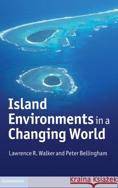 Island Environments in a Changing World Lawrence R. Walker Peter Bellingham 9780521519601 Cambridge University Press - książka