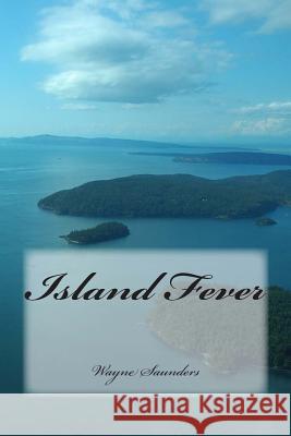 Island Fever Wayne Saunders 9781479377718 Createspace - książka
