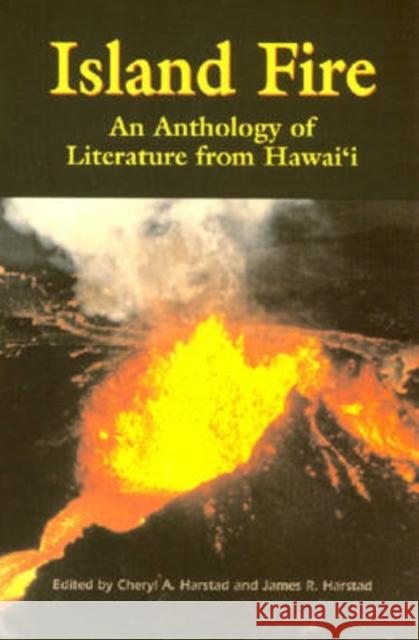 Island Fire : An Anthology of Literature from Hawai'i Cheryl A. Harstad James R. Harstad James R. Harslad 9780824826284 University of Hawaii Press - książka