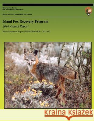 Island Fox Recovery Program: 2010 Annual Report Timothy J. Coonan Angela Guglielmino National Park Service 9781492326717 Createspace - książka