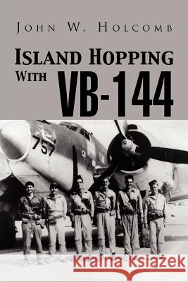 Island Hopping with VB-144 John W. Holcomb 9781469169187 Xlibris Corporation - książka