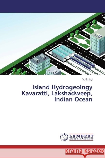 Island Hydrogeology Kavaratti, Lakshadweep, Indian Ocean Joji, V. S. 9783330088054 LAP Lambert Academic Publishing - książka