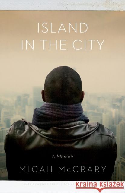 Island in the City: A Memoir Micah McCrary 9781496207869 University of Nebraska Press - książka