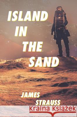 Island in the Sand James Strauss 9781729128817 Independently Published - książka