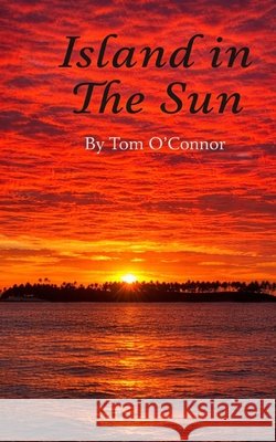 Island in The Sun O'Connor, Tom 9798234059086 O'Connor Publishing - książka